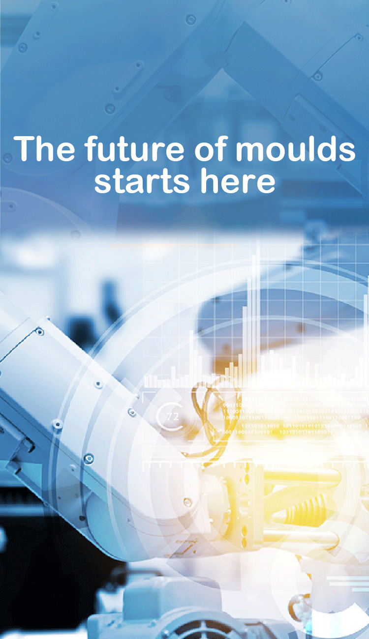 The future of moulds starts here